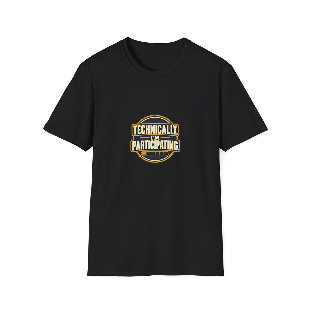 Technically, I’m Participating. - T-Shirt