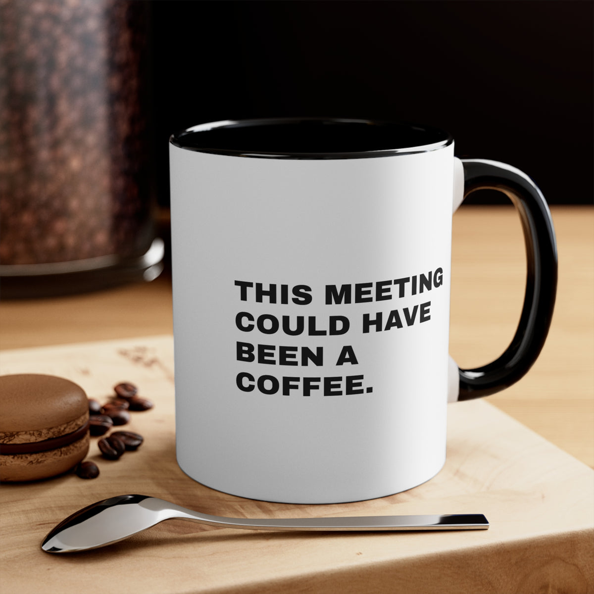 This Meeting Could Have Been a Coffee — Ceramic Mug
