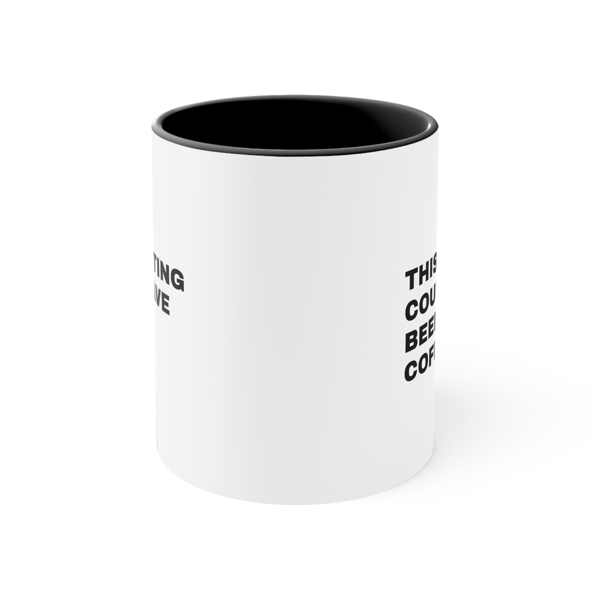 This Meeting Could Have Been a Coffee — Ceramic Mug