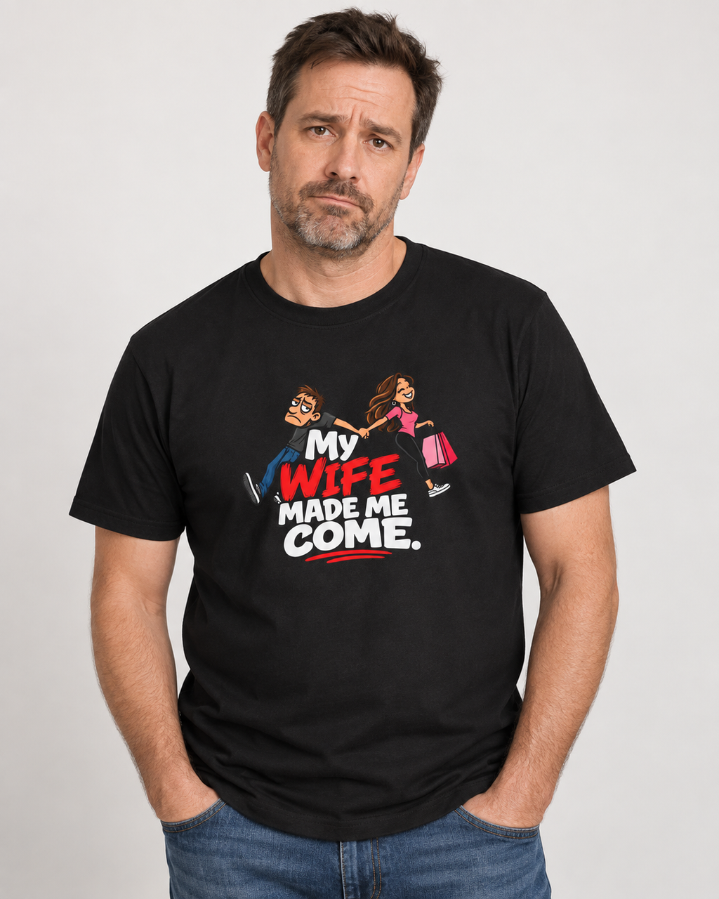 My Wife Made Me Come - Black T-Shirt