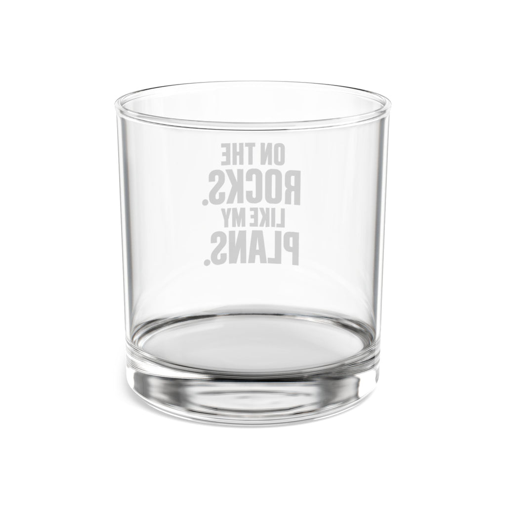 On the Rocks. Like My Plans. - 10oz Whisky Glass