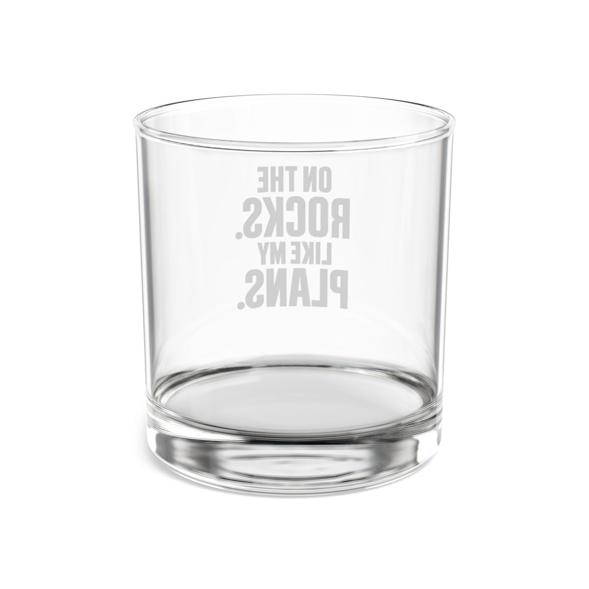 On the Rocks. Like My Plans. - 10oz Whisky Glass